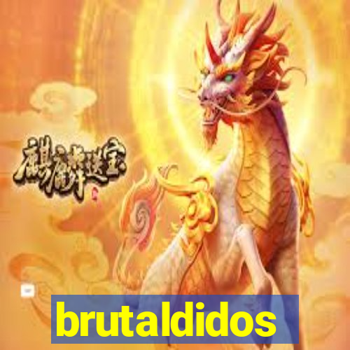 brutaldidos