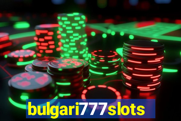 bulgari777slots.com