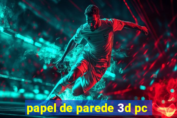 papel de parede 3d pc