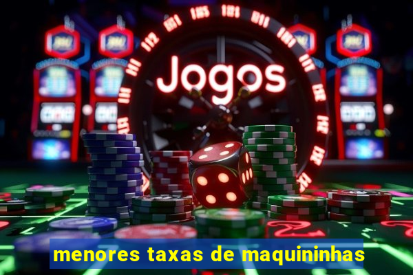 menores taxas de maquininhas