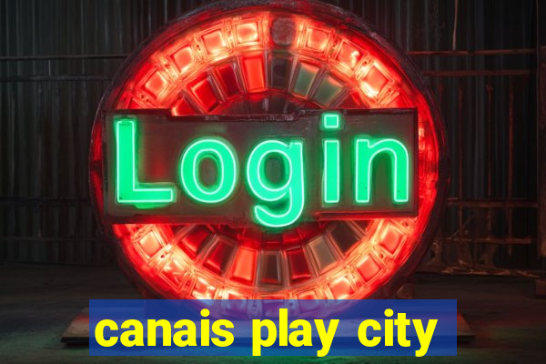 canais play city