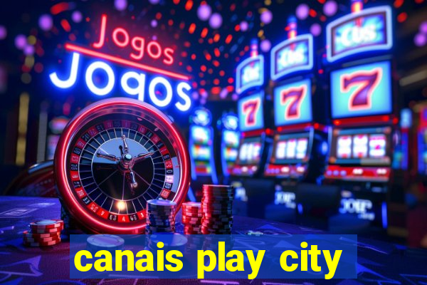 canais play city