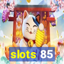 slots 85