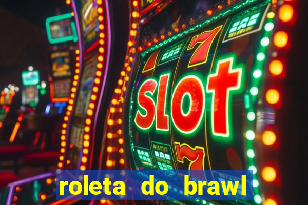 roleta do brawl stars 2024