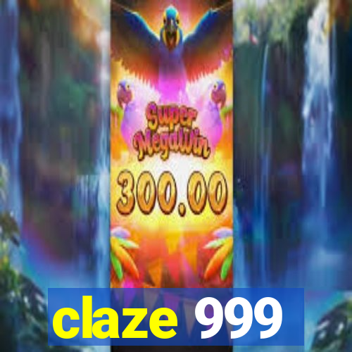 claze 999