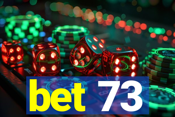 bet 73