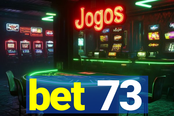 bet 73