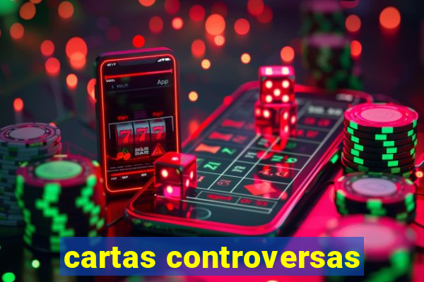 cartas controversas