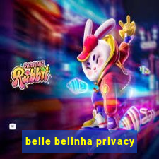 belle belinha privacy