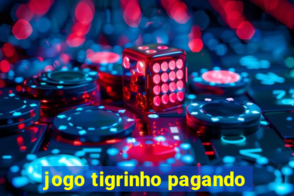 jogo tigrinho pagando