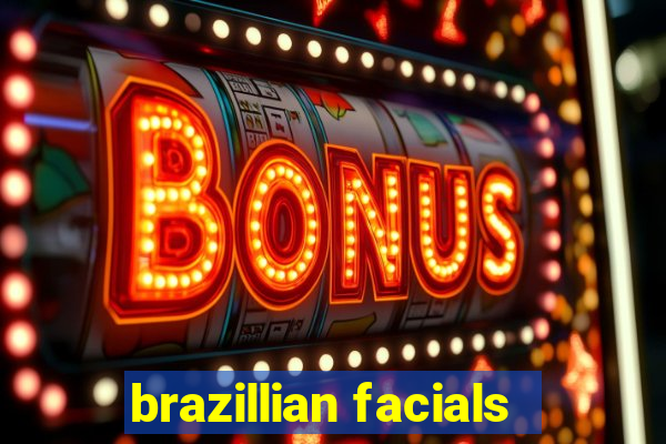 brazillian facials