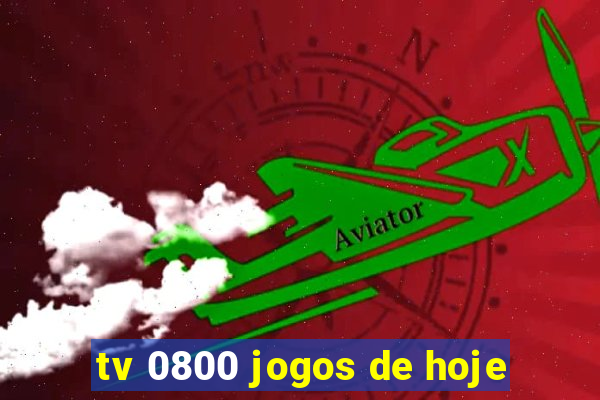 tv 0800 jogos de hoje