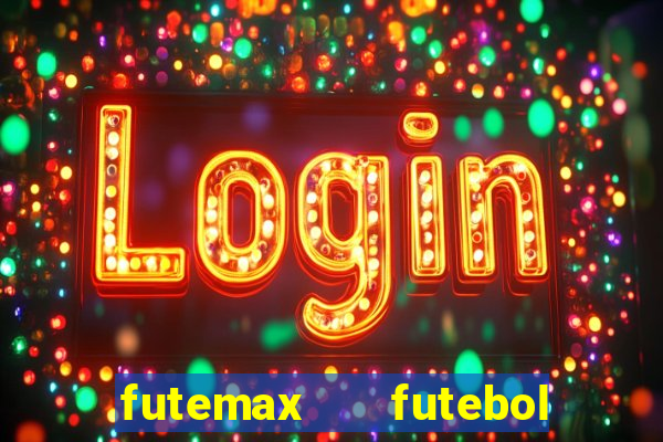 futemax   futebol ao vivo