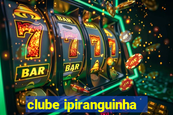 clube ipiranguinha