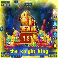 the knight king who returned with a god cap 1