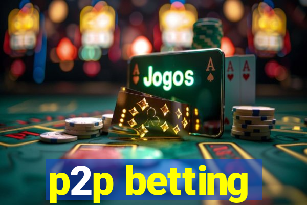 p2p betting