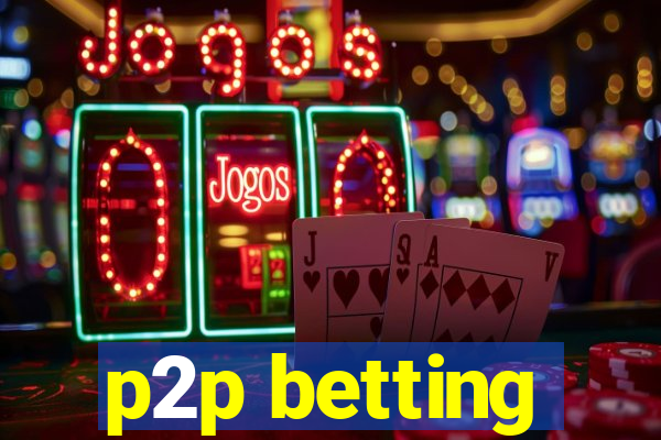 p2p betting