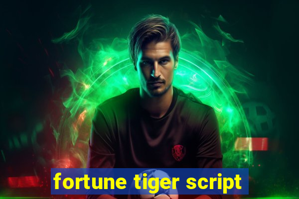 fortune tiger script