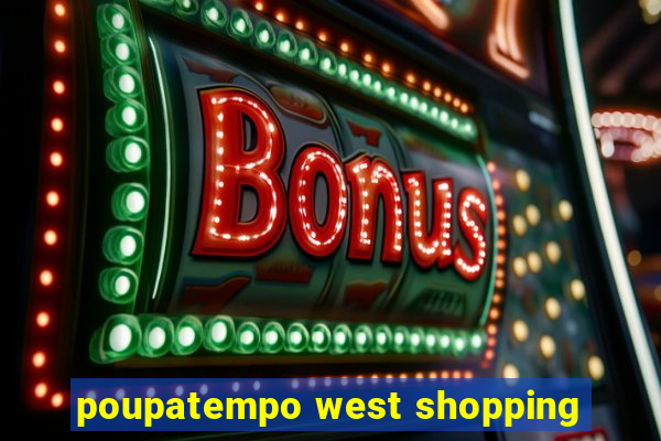 poupatempo west shopping