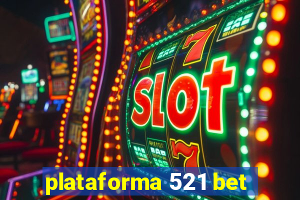 plataforma 521 bet