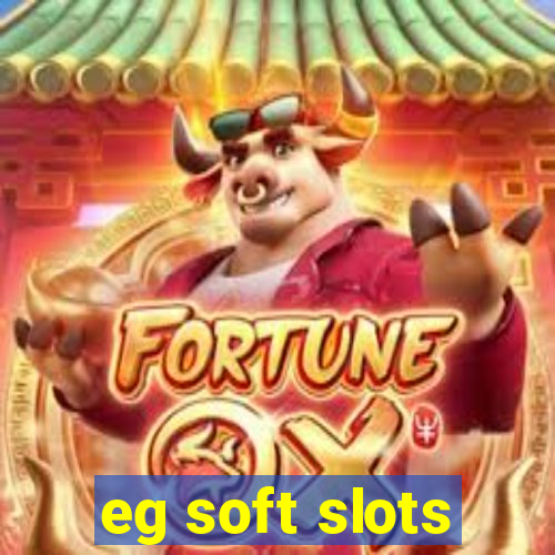 eg soft slots