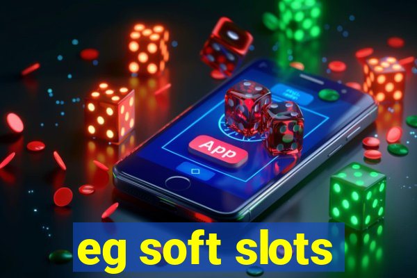 eg soft slots