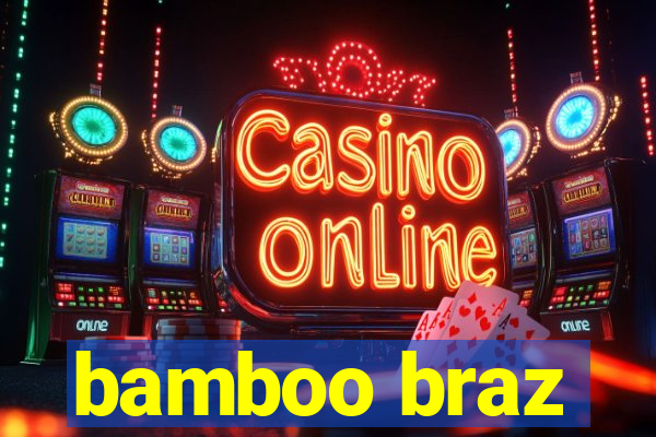 bamboo braz