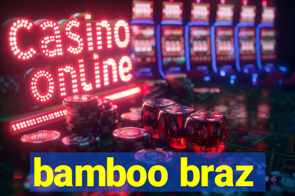 bamboo braz