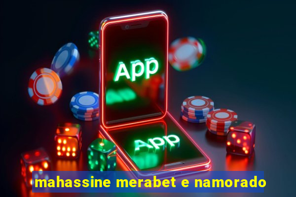 mahassine merabet e namorado