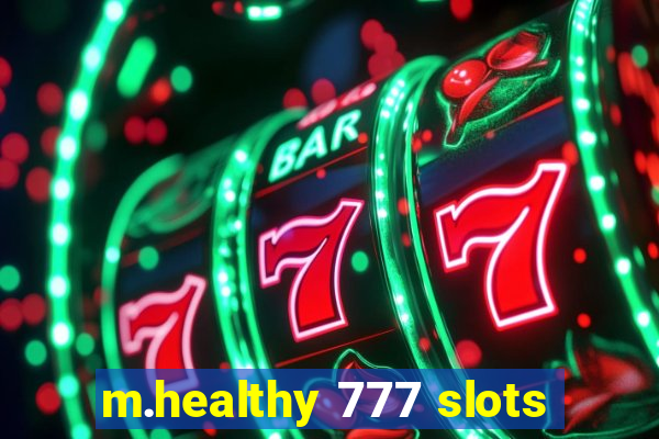 m.healthy 777 slots