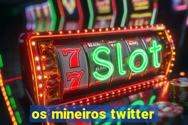 os mineiros twitter