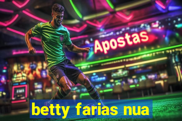 betty farias nua