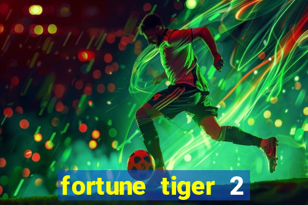 fortune tiger 2 demo free