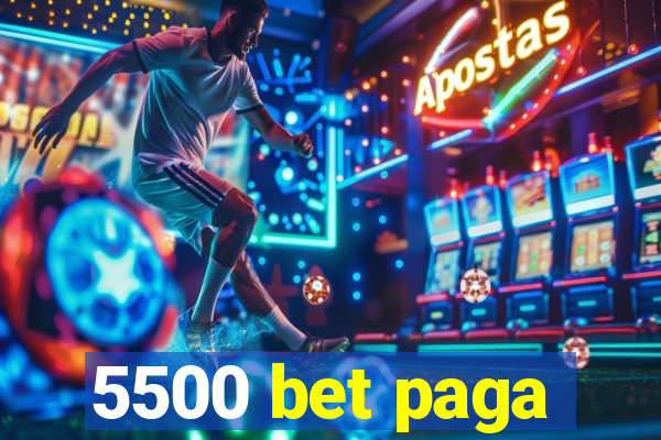 5500 bet paga