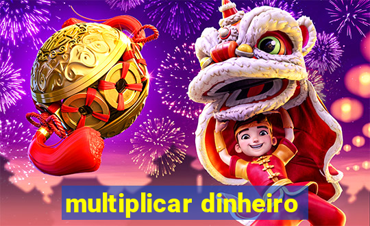 multiplicar dinheiro