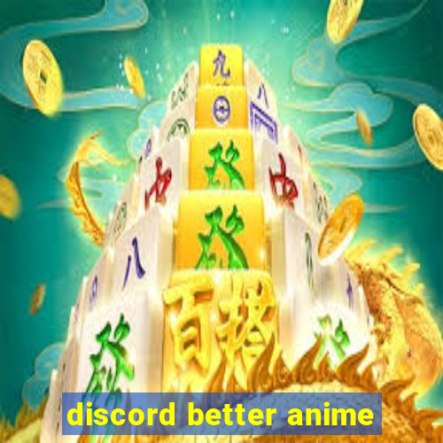 discord better anime