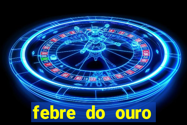 febre do ouro temporada 14