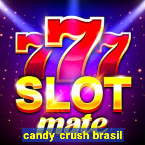 candy crush brasil