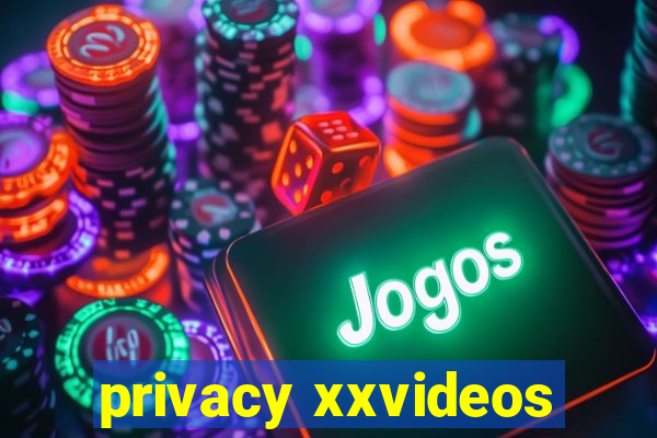 privacy xxvideos