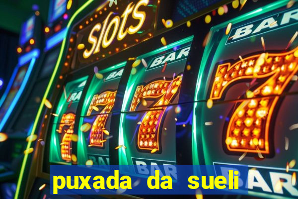 puxada da sueli jogo do bicho