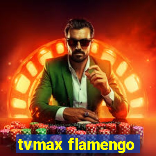 tvmax flamengo