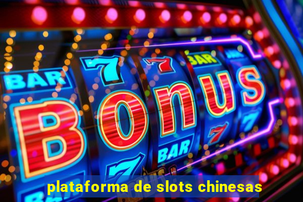 plataforma de slots chinesas