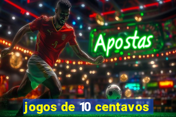 jogos de 10 centavos