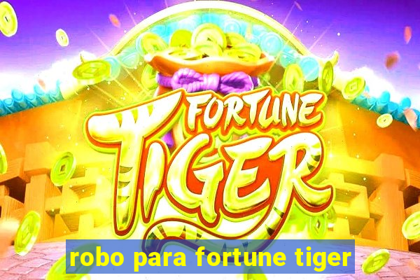 robo para fortune tiger