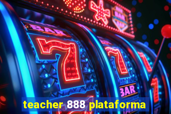 teacher 888 plataforma