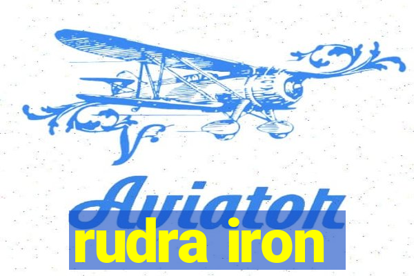 rudra iron