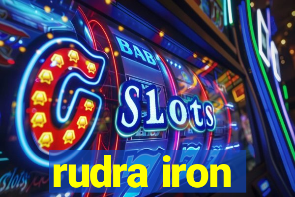 rudra iron