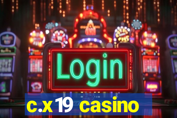 c.x19 casino