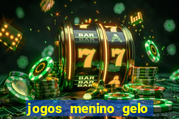 jogos menino gelo menina lava