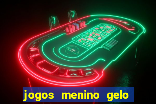 jogos menino gelo menina lava